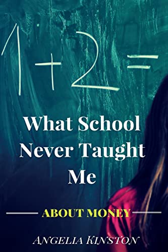 What School Never Taught Me About Money 1518733921 Book Cover