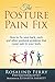 The Posture Pain Fix: How to Fix Your Back, Neck and Other Postural Problems That Cause Pain in Your Body (Health Fix)