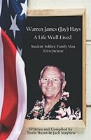 Warren James (Jay) Hays, A Live Well Lived 1506910661 Book Cover
