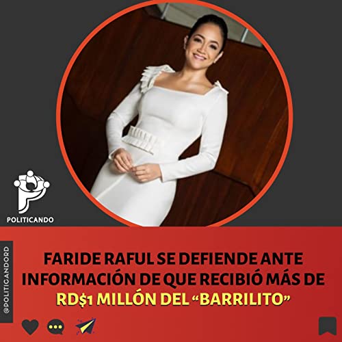 Ep.030| Faride Raful afirma que su posici&oacute;n es &ldquo;redirigir los recursos del &lsquo;barrilito&rsquo;&rdquo;