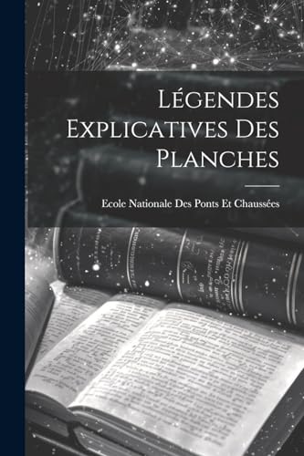 Légendes Explicatives Des Planches (French Edition)