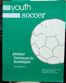 Paperback Youth Soccer: Individual Techniques for Goalkeepers : Handbook V (Youth Sports Series) Book
