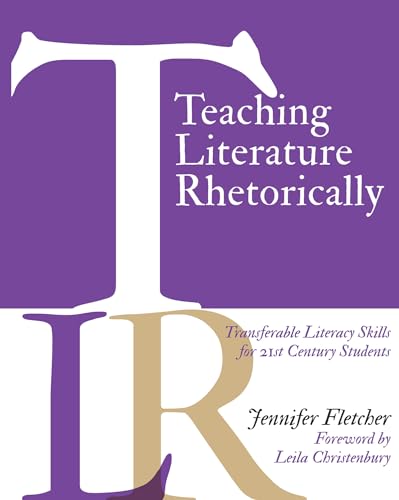 Teaching Literature Rhetorically: Transferable Literacy Skills for 21st Century Students