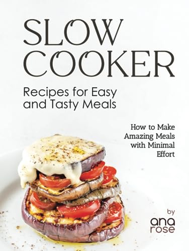 Slow Cooker Recipes for Easy and Tasty Meals: How to