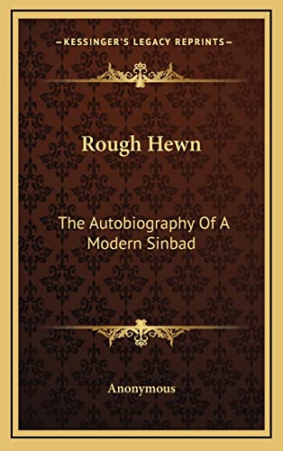 Rough Hewn: The Autobiography Of A Modern Sinbad