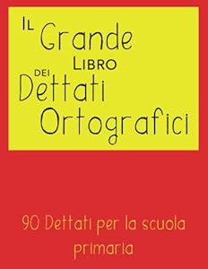 Vedi scheda su Amazon Il Grande Libro dei Dettati Ortografici: 90 Dettati ortografici per la scuola primaria | Ottimo per bambini tra i 6 e gli 8 anni | Volume 1