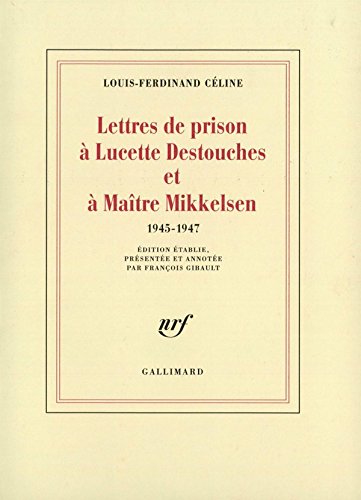 Couverture de Lettres de prison à Lucette Destouches & à Maître Mikkelsen (1945-1947)