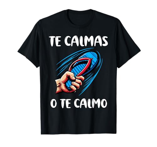 Te Calmas O Te Calmo Funny Mexican Mom Humor Spanish T-Shirt
