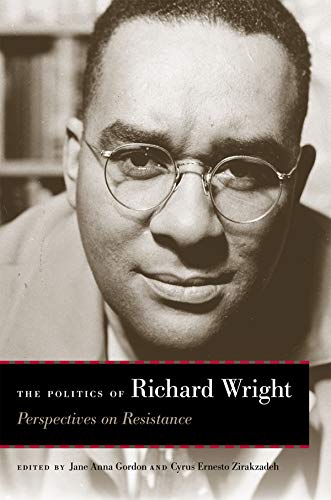 The Politics of Richard Wright: Perspectives on Resistance
