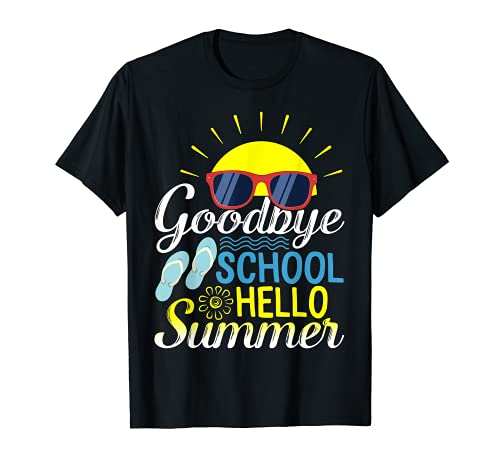 Goodbye School Hello Summer Happy Last Day Professeur E T-Shirt