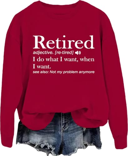 Retirement Sweatshirt, I Do What I Want When I Want Sweatshirt, Retirement Long Sleeve Shirt