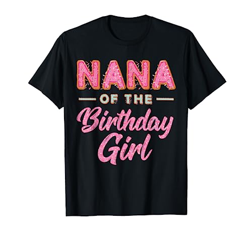 Cute Donut Nana Birthday Girl Shirt Sweet Family Donut Bday T-Shirt