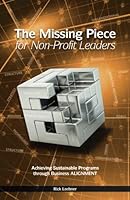 The Missing Piece for Non-Profit Leaders : Achieving Sustainable Programs Through Business Alignment 0692662979 Book Cover