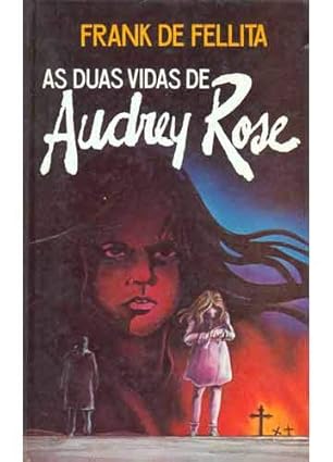 7 livros cabulosos baseados em fatos reais de terror Livro As duas Vidas de Audrey Rose, de Frank de Fellita
