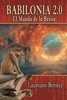 Babilonia 2.0: El Mundo de la Bestia (Spanish Edition) B0D559M3QR Book Cover