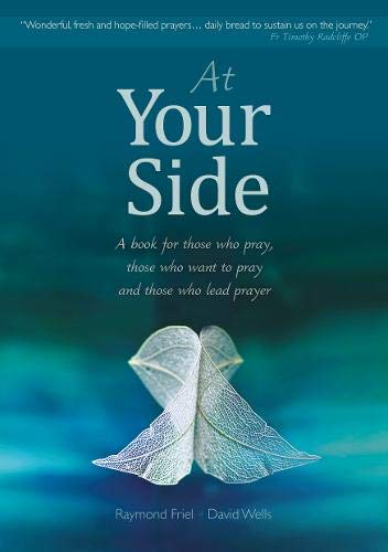 At Your Side: A book for those who pray, those who want to pray, and those who lead prayer