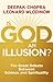 Is God an Illusion?: The Great Debate Between Science and Spirituality