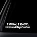 I Know I Know License & Registration Car Decal / Sticker
