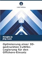 Optimierung einer 3D-gedruckten CuNiSn-Legierung für den Offshore-Einsatz (German Edition) 6208945542 Book Cover
