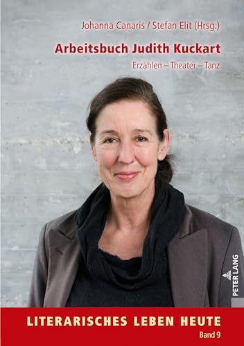 Arbeitsbuch Judith Kuckart (Literarisches Leben Heute, 9) (German Edition)