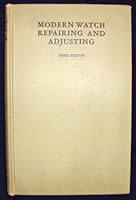 Modern Watch Repairing And Adjusting, Third Edition B000H3QM1Q Book Cover