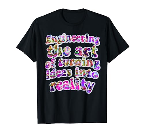 Ingeniería: el arte de convertir las ideas en realidad. Camiseta