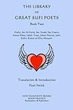 The Library of Great Sufi Poets: Book Two: Hafiz, Ibn Al-Farid, Ibn ?Arabi, Ibn Yamin,  Inayat Khan, Iqbal, ?Iraqi, Jahan Khatun, Jami,  Kabir, Kamal ad-Din, Khaqani. (Volume 2)