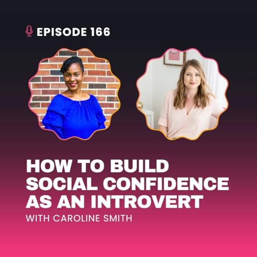 How to Build Social Confidence as an Introvert with Caroline Smith