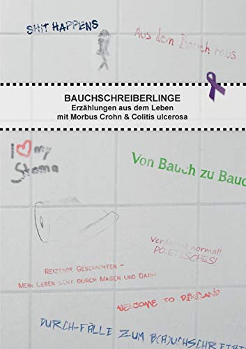 Bauchschreiberlinge: Erzählungen aus dem Leben mit Morbus Crohn & Colitis ulcerosa Bauchschreiberlinge: Erzählungen aus dem Leben mit Morbus Crohn & Colitis ulcerosa