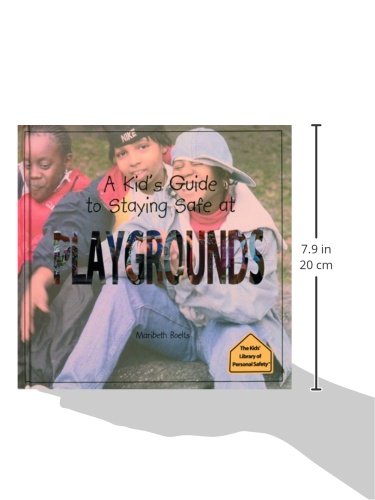 A Kid's Guide to Staying Safe at Playgrounds (The Kid's Library of Personal Safety)