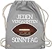 Shirtracer American Football Deko Superbowl Party - Jeden verdammten Sonntag - Football weiß - Unisize - Hellgrau - Fun - WM110 - Turnbeutel und Stoffbeutel aus Baumwolle
