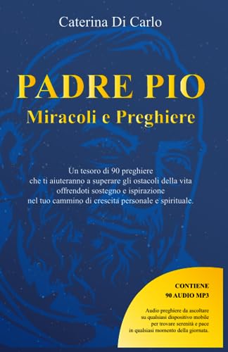 Padre Pio: Miracoli e Preghiere