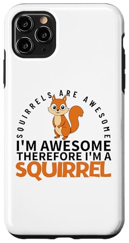 Squirrels Are Awesome I'm Awesome I'm A Funny ���X �X�}�z�P�[�X iPhone 11 Pro Max �p