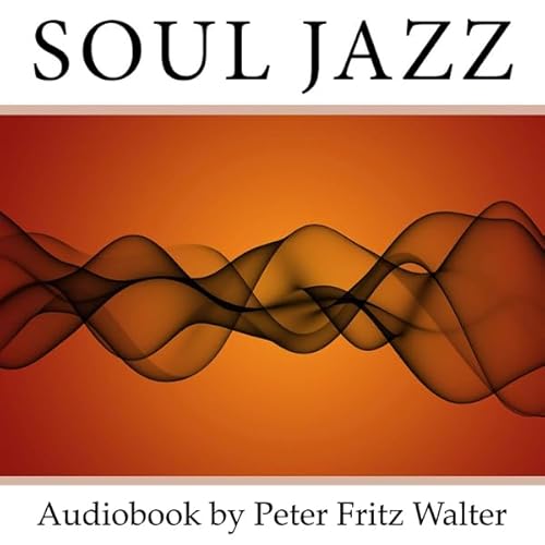 Soul Jazz: Recognizing and Realizing Your Soul Values Audiolivro Por Peter Fritz Walter capa