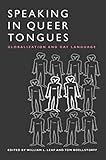 Speaking in Queer Tongues: Globalization and Gay Language
