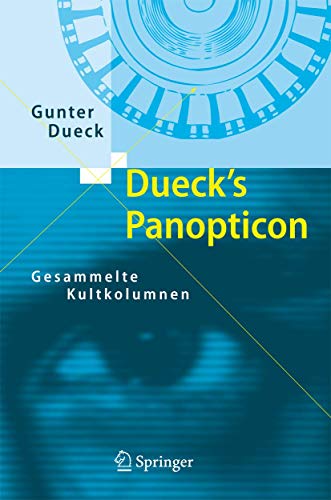 Dueck's Panopticon: Gesammelte Kultkolumnen Dueck's Panopticon: Gesammelte Kultkolumnen