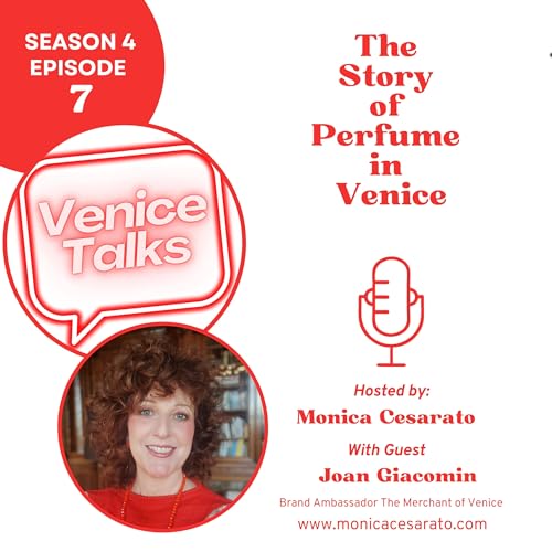S4 Ep.4 - The Perfume Legacy of Venice. A chat with Joan Giacomin