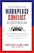 The Essential Workplace Conflict Handbook: A Quick and Handy Resource for Any Manager, Team Leader, HR Professional, Or Anyone Who Wants to Resolve ... Productivity (The Essential Handbook)