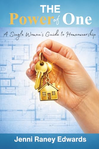 The Power of One: A Single Woman's Step-by-Step Guide to Homeownership