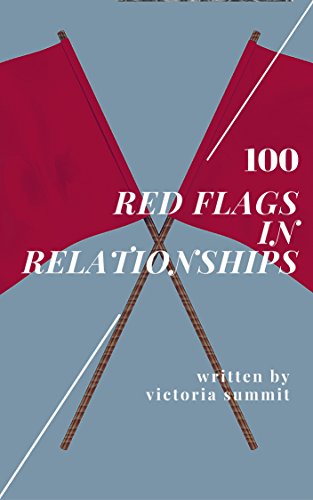 100 Red Flags in Relationships (Gaslight Survivor Series Book 1)