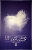Escucha a Tus Angeles Con El Corazon 6070057937 Book Cover