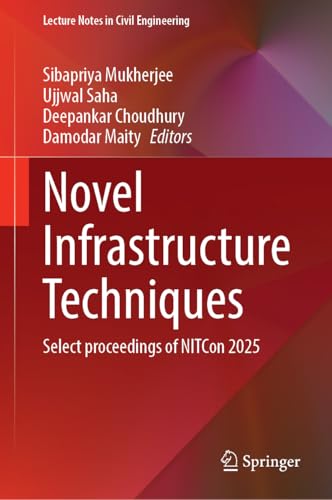 Novel Infrastructure Techniques: Select Proceedings of NITCon 2025 (Lecture Notes in Civil Engineering, 699)