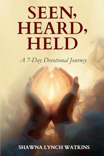 Seen, Heard, Held: A 7-Day Devotional Journey
