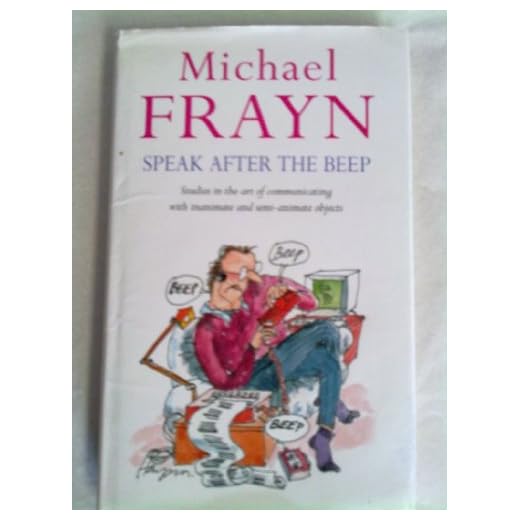 Speak After the Beep: How to Win at Relationships with Chairs, Tables, Mobile Phones, Cash Machines, Fax Machines, Software and Pre-programmed Human Beings