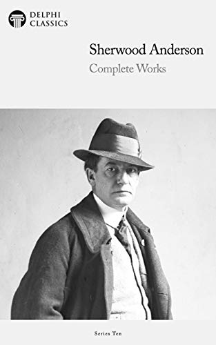 Delphi Complete Works of Sherwood Anderson (Illustrated) (Delphi Series Ten Book 3) (English Edition)