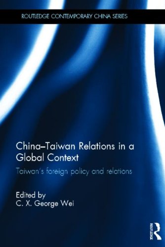 China-Taiwan Relations in a Global Context: Taiwan's Foreign Policy and Relations (Routledge Contemporary China Series)
