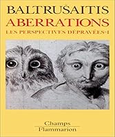 Aberrations. Les Perspectives dépravées : essai sur la légende des formes, volume 1 2080816179 Book Cover