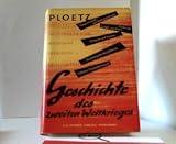 Ploetz Geschichte des Zweiten Weltkrieges. Teil 1+2: Die militärischen und politischen Ereignisse - Die Kriegsmittel