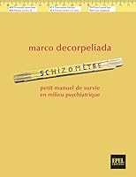 SCHIZOMETRE. PETIT MANUEL DE SURVIE EN MILIEU PSYCHIATRIQUE 2354270135 Book Cover