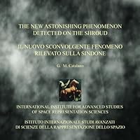 The new astonishing phenomenon detected on the Shroud (Collana dell'Istituto Internazionale Studi Avanzati di Scienze della Rappresentazione dello Spazio) B0B3NWP14F Book Cover